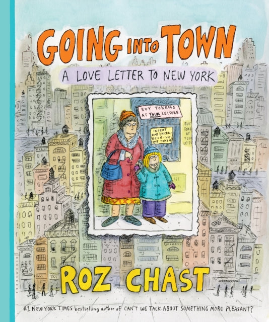 Book cover of: Going into Town. By: Roz Chast