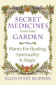 Book cover of: Secret Medicines from Your Garden. By: Ellen Evert Hopman