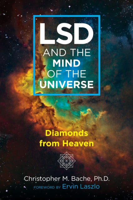 Book cover of: LSD and the Mind of the Universe. By: Christopher M. Bache