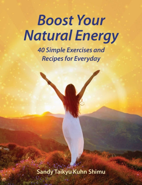 Book cover of: Boost Your Natural Energy. By: Sandy Taikyu Kuhn Shimu