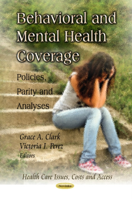 Book cover of: Behavioral & Mental Health Coverage. By: Grace A. Clark