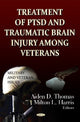 Book cover of: Treatment of PTSD & Traumatic Brain Injury Among Veterans. By: Aiden D. Thomas