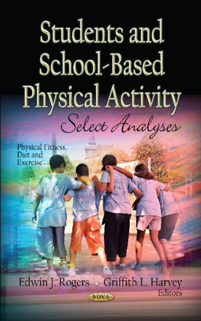 Book cover of: Students & School-Based Physical Activity. By: Edwin J. Rogers