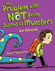 Book cover of: Problem with Not Being Scared of Monsters. By: Dan Richards