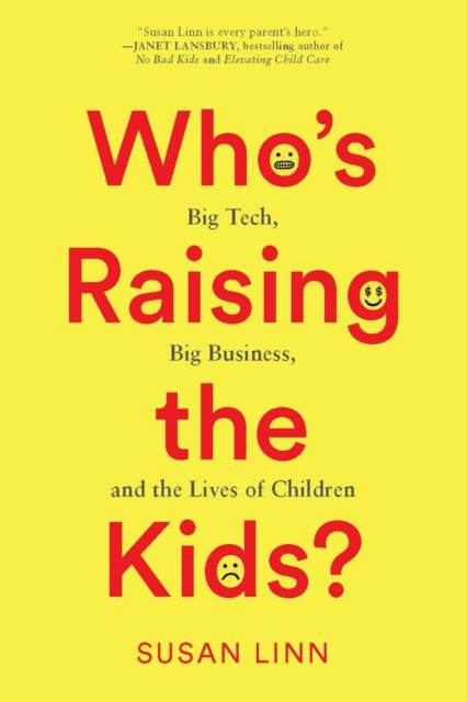 Book cover of: Who's Raising the Kids?. By: Susan Linn