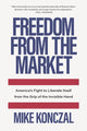 Book cover of: Freedom From the Market. By: Mike Konczal