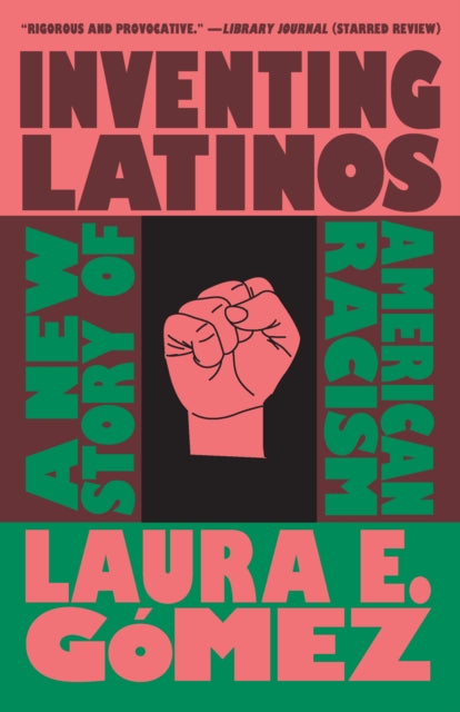 Book cover of: Inventing Latinos. By: Laura E. Gómez
