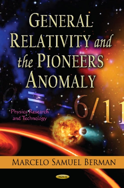 Book cover of: General Relativity & the Pioneers Anomaly. By: Marcelo Samuel Berman