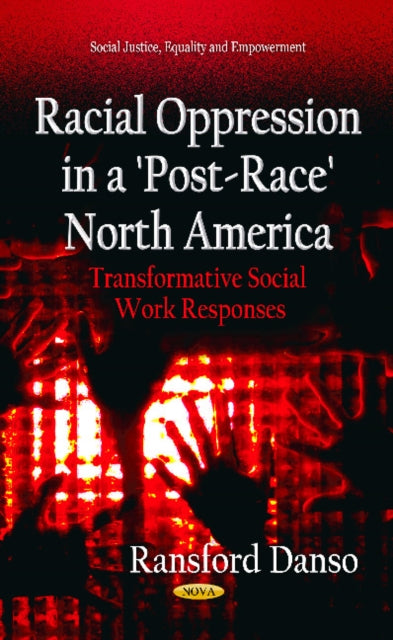 Book cover of: Racial Oppression in a 'Post-Race' North America. By: Ransford Danso