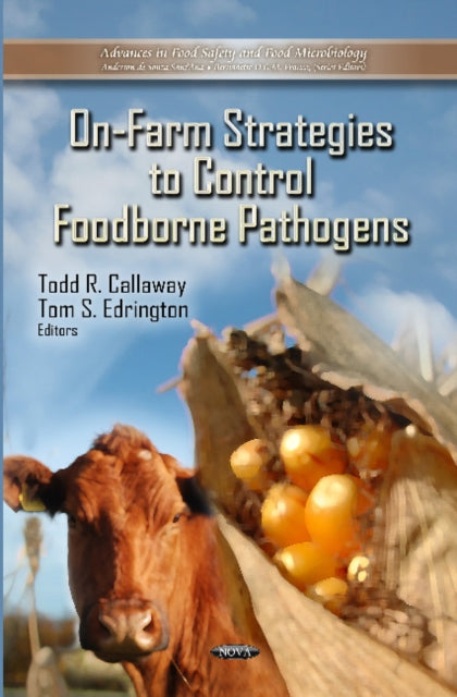 Book cover of: On-Farm Strategies to Control Foodborne Pathogens. By: Todd Riley Callaway