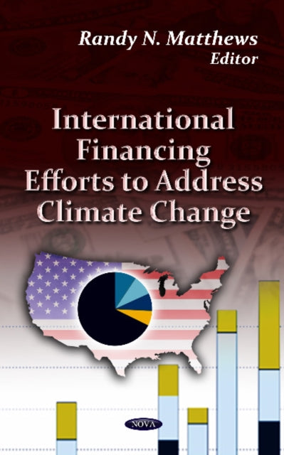 Book cover of: International Financing Efforts to Address Climate Change. By: Randy N. Matthews