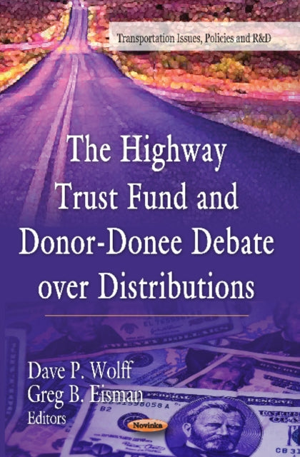 Book cover of: Highway Trust Fund & Donor-Donee Debate Over Distributions. By: Dave P. Wolff