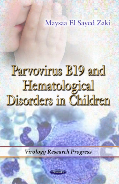 Book cover of: Parvovirus B19 & Hematological Disorders in Children. By: Maysaa El Sayed Zaki