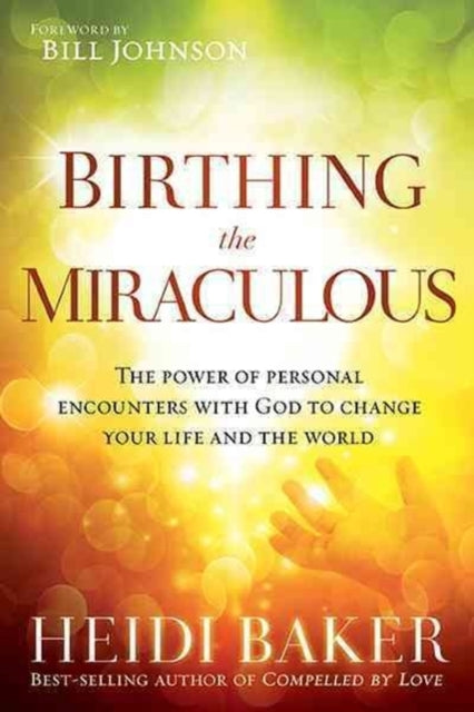 Book cover of: Birthing the Miraculous. By: Heidi Baker