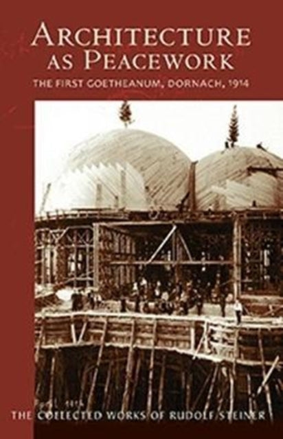 Book cover of: Architecture as Peacework. By: Rudolf Steiner