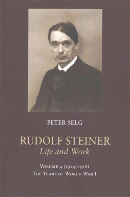 Book cover of: Rudolf Steiner, Life and Work. By: Peter Selg