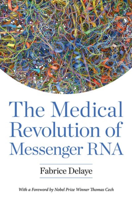 Book cover of: Medical Revolution of Messenger RNA. By: Fabrice Delaye