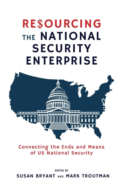 Book cover of: Resourcing the National Security Enterprise. By: Susan Bryant