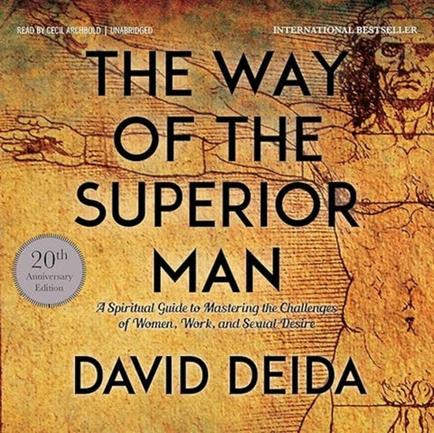 Way of the Superior Man, A Spiritual Guide to Mastering the Challenges of Women, Work, and Sexual Desire (20th Anniversary Edition)