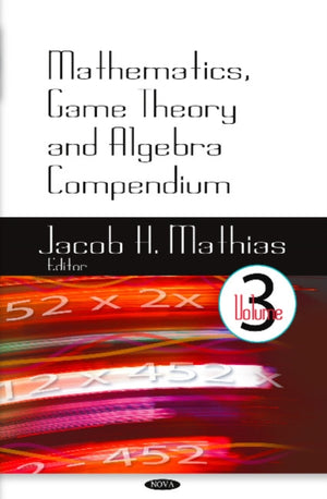 Mathematics, Game Theory & Algebra Compendium