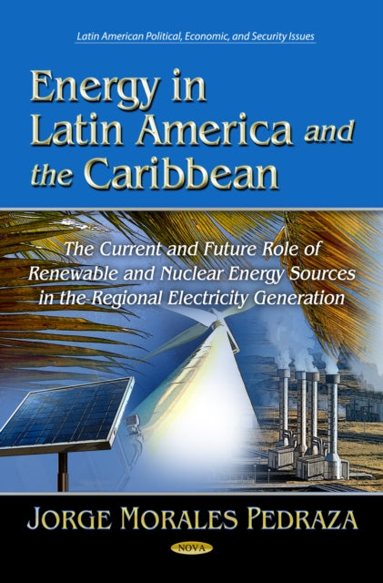 Book cover of: Energy in Latin America & the Caribbean. By: Jorge Morales Pegraza