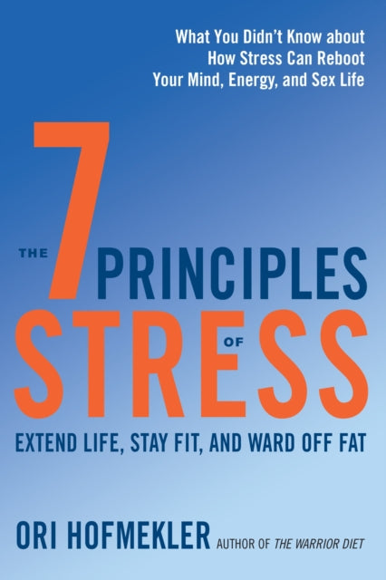 Book cover of: 7 Principles of Stress. By: Ori Hofmekler