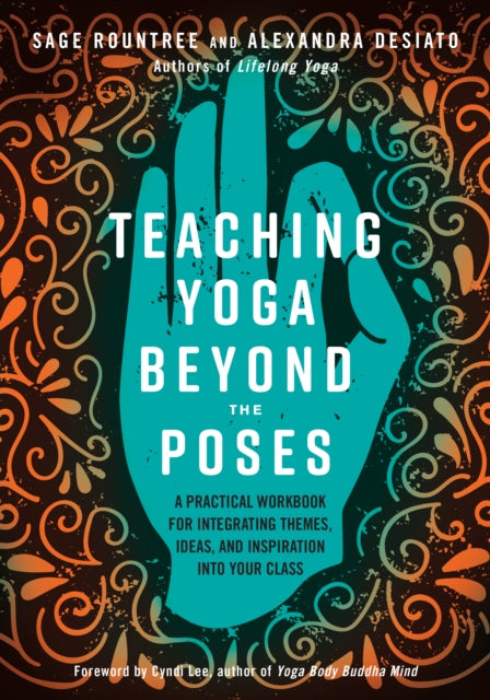 Book cover of: Teaching Yoga Beyond the Poses. By: Sage Rountree