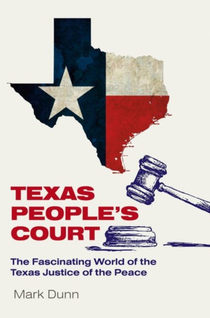 Book cover of: Texas People's Court. By: Mark Dunn