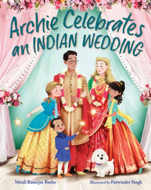 Book cover of: Archie Celebrates an Indian Wedding. By: Mitali Banerjee Ruths