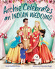 Book cover of: Archie Celebrates an Indian Wedding. By: Mitali Banerjee Ruths