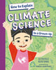 Book cover of: How to Explain Climate Science to a Grown-Up. By: Ruth Spiro