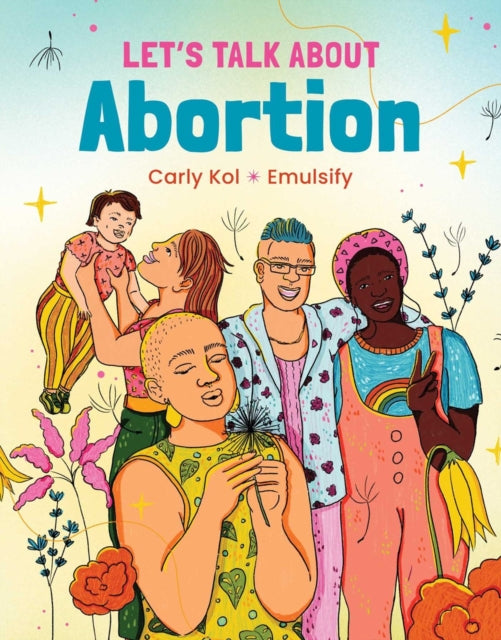 Book cover of: Let's Talk About Abortion. By: Carly Kol