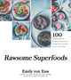 Book cover of: Rawsome Superfoods. By: Emily von Euw