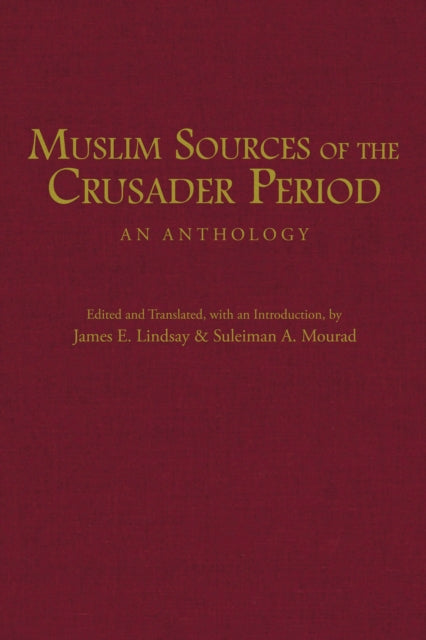 Book cover of: Muslim Sources of the Crusader Period. By: James E. Lindsay