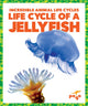 Book cover of: Life Cycle of a Jellyfish. By: Karen Latchana Kenney