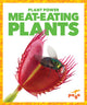 Book cover of: Meat-Eating Plants. By: Mari C. Schuh