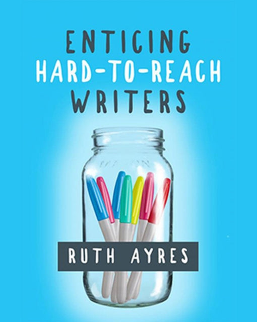 Book cover of: Enticing Hard-to-Reach Writers. By: Ruth Ayres