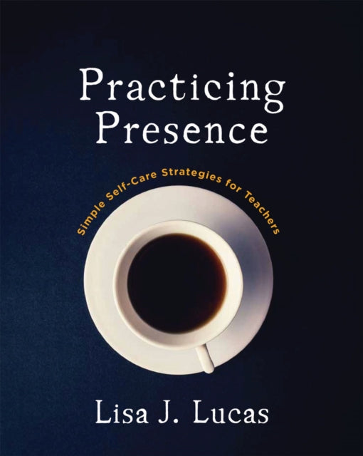 Book cover of: Practicing Presence. By: Lisa J. Lucas