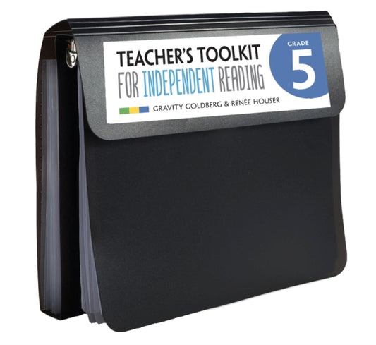 Book cover of: Teacher's Toolkit for Independent Reading, Grade 5. By: Gravity Goldberg