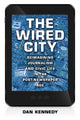 Book cover of: Wired City. By: Dan Kennedy