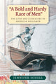 Book cover of: Bold and Hardy Race of Men. By: Jennifer Schell