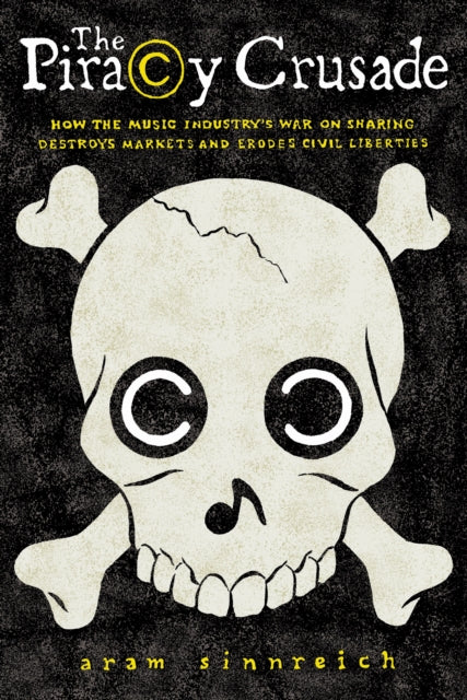 Book cover of: Piracy Crusade. By: Aram Sinnreich