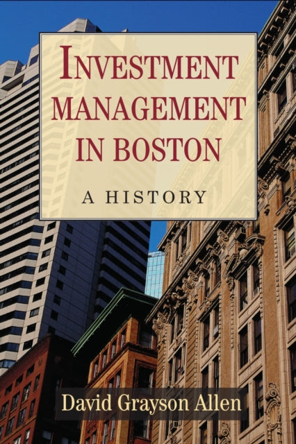 Book cover of: Investment Management in Boston. By: David Grayson Allen