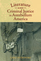 Book cover of: Literature and Criminal Justice in Antebellum America. By: Carl Ostrowski