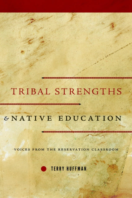 Book cover of: Tribal Strengths and Native Education. By: Terry Huffman