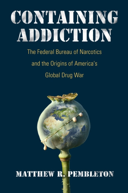 Book cover of: Containing Addiction. By: Matthew R. Pembleton