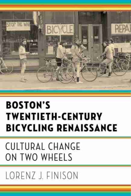 Book cover of: Boston's Twentieth-Century Bicycling Renaissance. By: Lorenz J. Finison