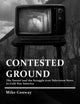 Book cover of: Contested Ground. By: Mike Conway