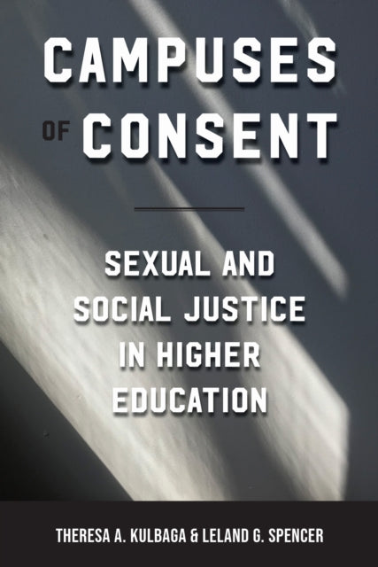 Book cover of: Campuses of Consent. By: Theresa A. Kulbaga