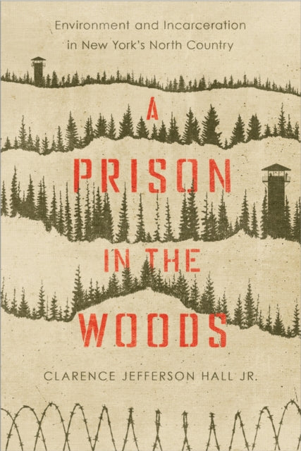 Book cover of: Prison in the Woods. By: Hall, Clarence Jefferson, Jr.